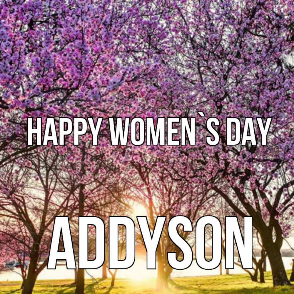 Greetings card с именем, Addyson happy women`s day международный женский день Greetings with text for free download 